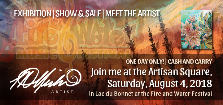 ONE DAY ONLY! | CASH AND CARRYJoin me at the Artisan Square, Saturday, August 4, 2018 in Lac du Bonnet at the Fire and Water Festival
