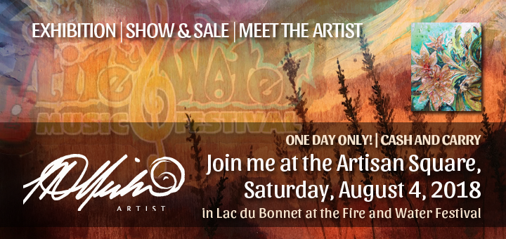 ONE DAY ONLY! | CASH AND CARRYJoin me at the Artisan Square, Saturday, August 4, 2018 in Lac du Bonnet at the Fire and Water Festival 